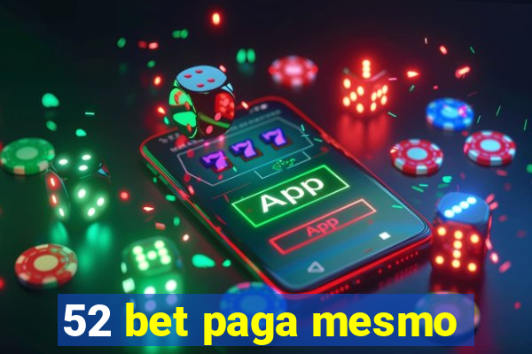 52 bet paga mesmo